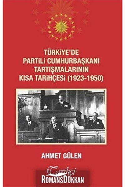 Tarihçi Kitabevi Türkiye'de Partili Cumhurbaşkanı Tartışmalarının Kısa Tarihçesi