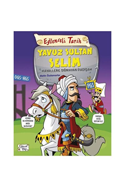 Timaş Yayınları Eğlenceli Tarih - Yavuz Sultan Selim - Hayallere Sığmayan Pad...