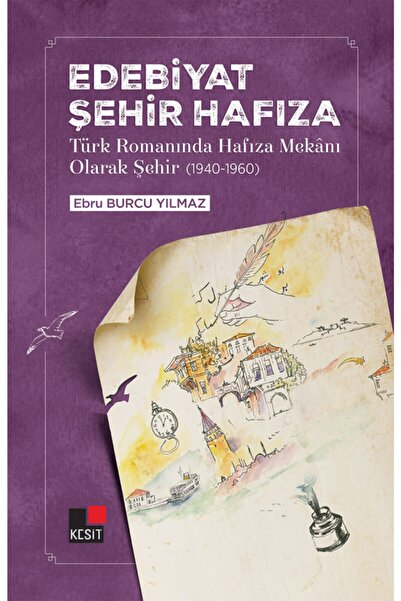 Kesit Yayınları Edebiyat Şehir Hafıza Türk Romanında Hafıza Mekânı Olarak Şeh...