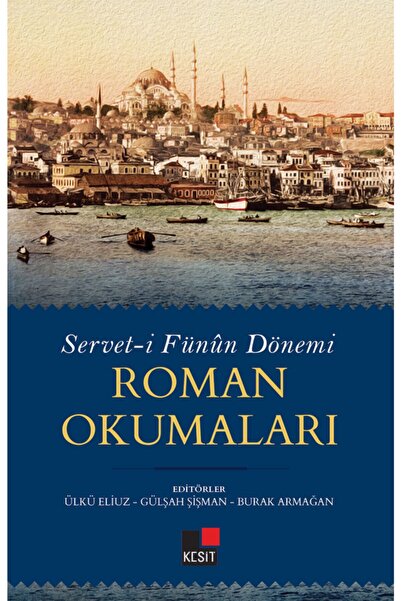 Kesit Yayınları Servet-i Fünun Dönemi Roman Okumaları - Ülkü Eliuz 9786257698047
