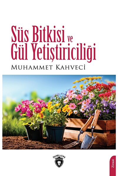 Dorlion Yayınları Süs Bitkisi Ve Gül Yetiştiriciliği