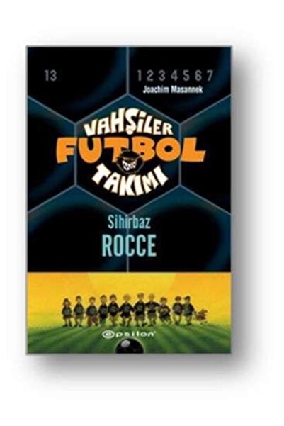 Epsilon Yayınevi Vahşiler Futbol Takımı 12 - Sihirbaz Rocce (ciltli) Kitabı E...