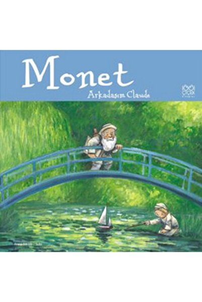1001 Çiçek Kitaplar Ünlü Ressamlar: Monet - Arkadaşım Claude / Anna Obiols / ...