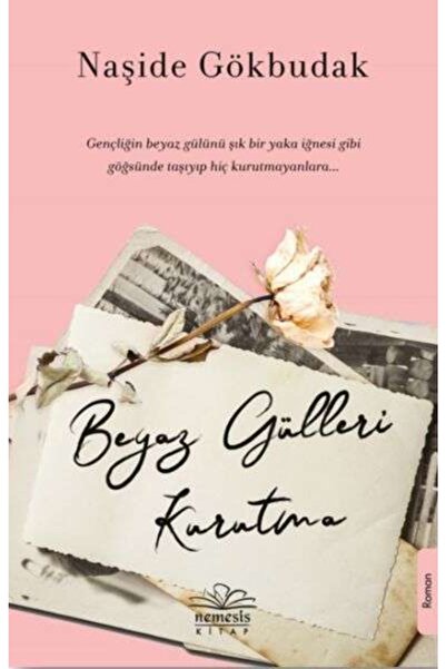Nemesis Kitap Beyaz Gülleri Kurutma- Naşide Gökbudak