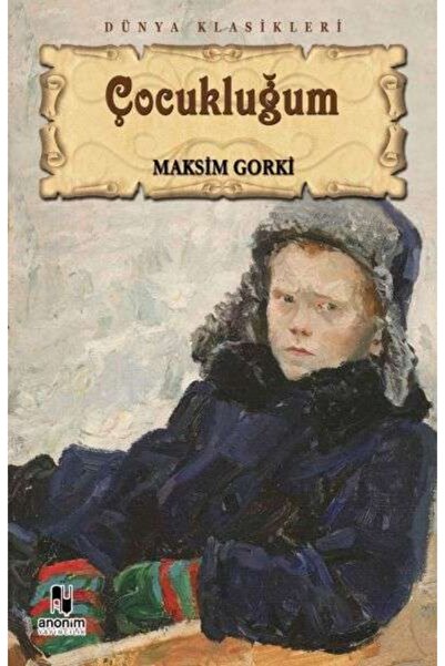 Anonim Yayıncılık Çocukluğum Maksim Gorki Kitabı 287 Sayfa Anonim Yayıncılık