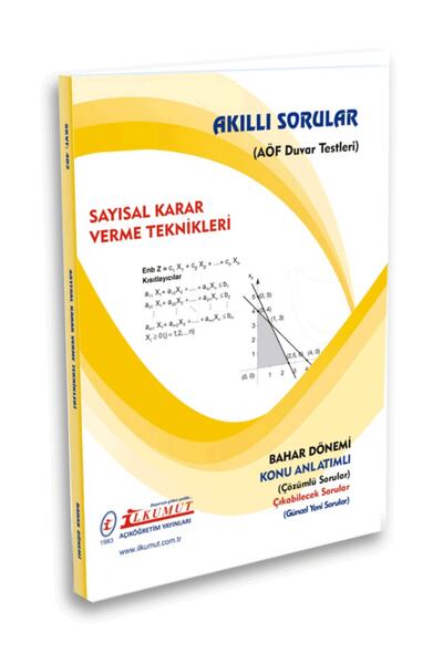 İlkumut Yayınları Sayısal Karar Verme Teknikleri - Anadolu Üniversitesi Açık Öğretim Bahar Dönemi
