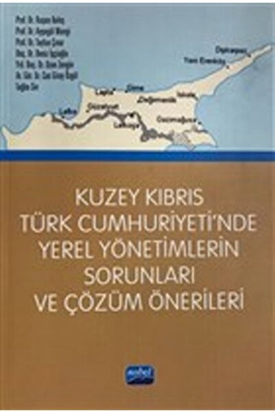 Nobel Akademik Yayıncılık Kuzey Kıbrıs Türk Cumhuriyeti'nde Yerel Yönetimlerin Sorunları Ve Çözüm Önerileri