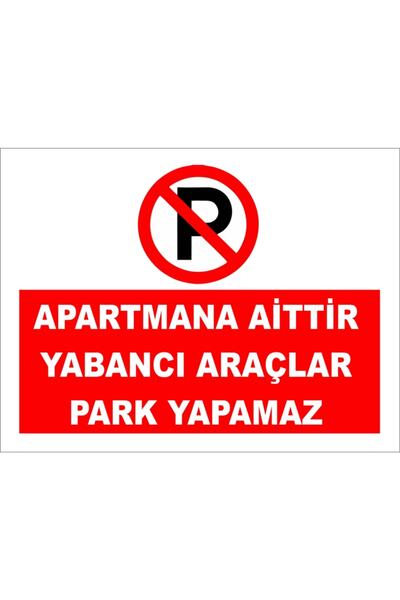 Birim Matbaa Uyarı Levhaları, Apartmana Aittir Yabancı Araçlar Park Yapamaz, ...