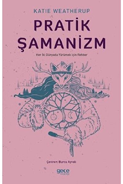 Genel Markalar Pratik Şamanizm Her Iki Dünyada Yürümek Için Rehber Katie Weat...