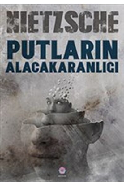 Nilüfer Yayınları Putların Alacakaranlığı