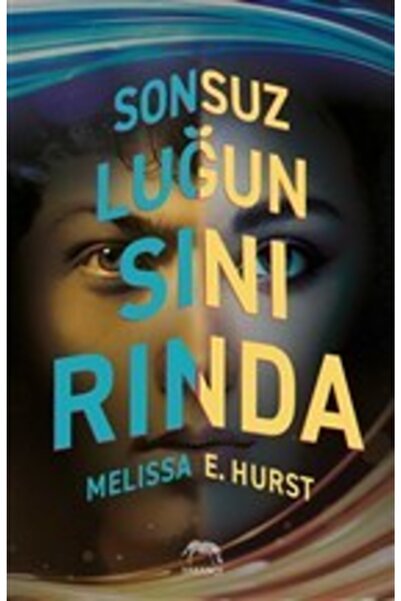 Yabancı Yayınları Sonsuzluğun Sınırında / Melissa E. Hurst / Yabancı Yayınlar...