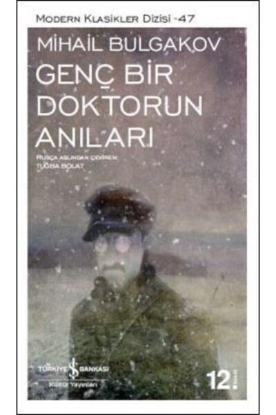 TÜRKİYE İŞ BANKASI KÜLTÜR YAYINLARI Genç Bir Doktorun Anıları Mihail Bulgalov...