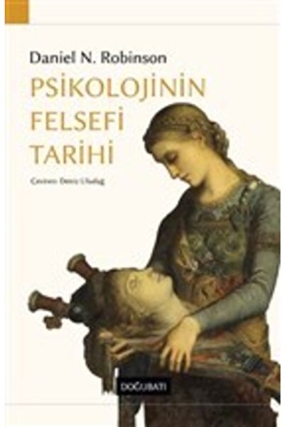 Doğu Batı Yayınları Psikolojinin Felsefi Tarihi - Daniel N. Robinson