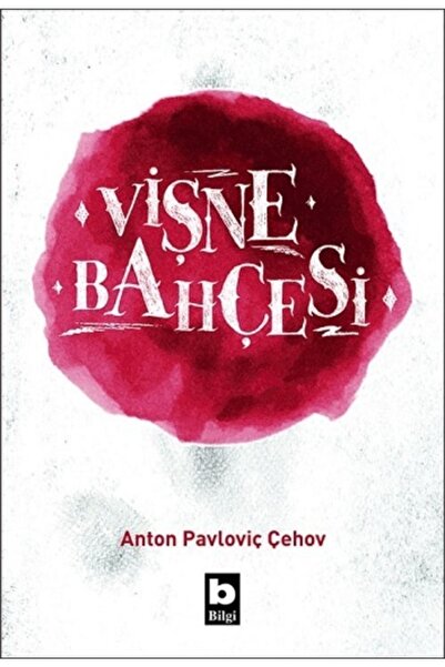 Bilgi Yayınevi Vişne Bahçesi // Anton Pavloviç Çehov //