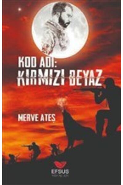 Efsus Yayınları Kod Adı: Kırmızı Beyaz - Merve Ateş 9786057907561