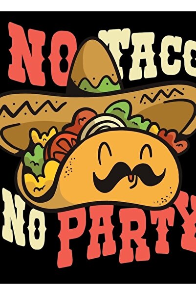 Universal Mâncare mexicană - Fără taco, fără petrecere Poster decorativ din l...
