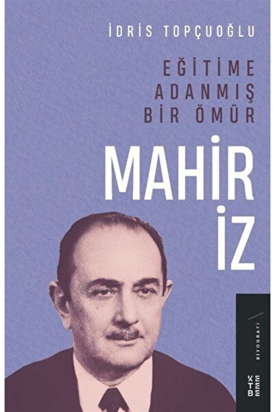 Ketebe Eğitime Adanmış Bir Ömür Mahir İz İdris Topçuoğlu