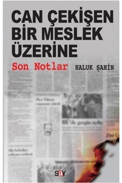 Say Yayınları Can Çekişen Bir Meslek Üzerine Son Notlar - Haluk Şahin