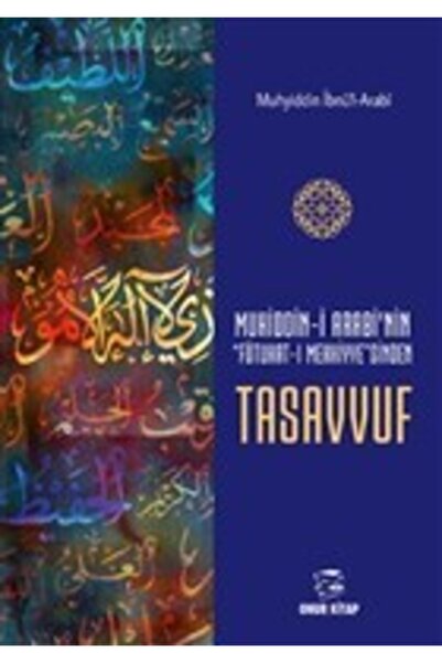 Onur Kitap Muhyiddini Arabi'nin Fütuhatı Mekkiyye'sinden Tasavvuf
