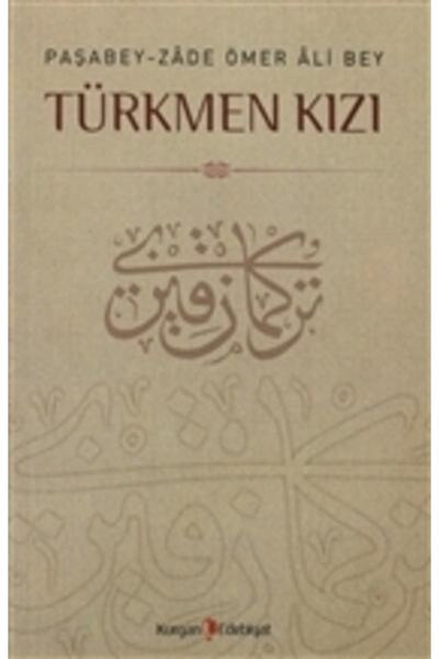 Kurgan Edebiyat Türkmen Kızı - Paşabey-zade Ömer Ali Bey 9789752676831