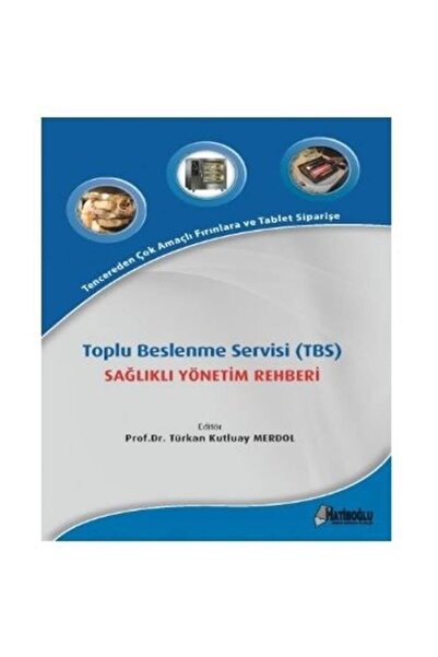 Genel Markalar Hatiboğlu Toplu Beslenme Servisi, Tbs Sağlıklı Yönetim Rehberi...