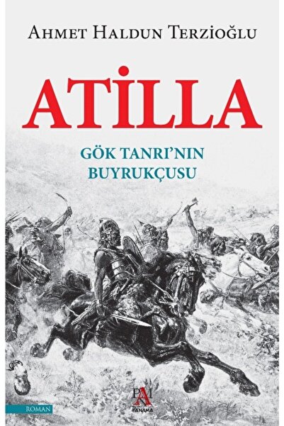 Panama Yayıncılık Atilla-gök Tanrı'nın Buyrukçusu - Ahmet Haldun Terzioğlu