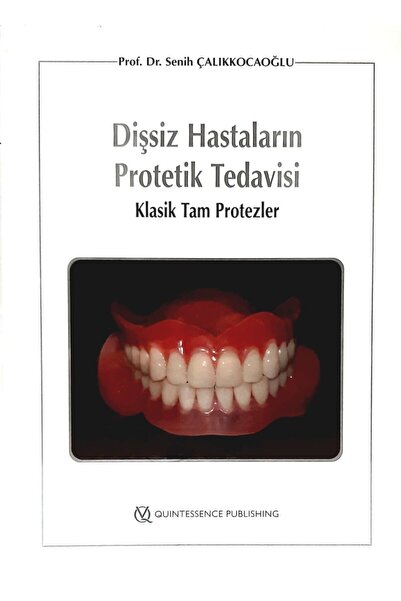 Quintessence Yayıncılık Dişsiz Hastaların Protetik Tedavisi : Klasik Tam Protezler