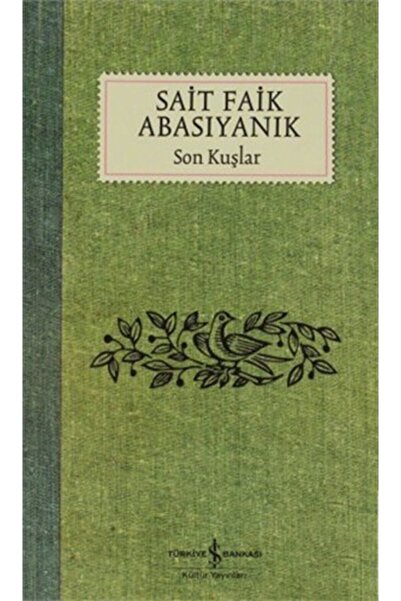TÜRKİYE İŞ BANKASI KÜLTÜR YAYINLARI Son Kuşlar Bütün Eserleri 1 Sait Faik Aba...