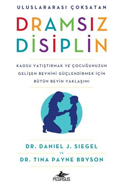Pegasus Yayınları Dramsız Disiplin - Daniel J. Siegel Tina Payne Bryson