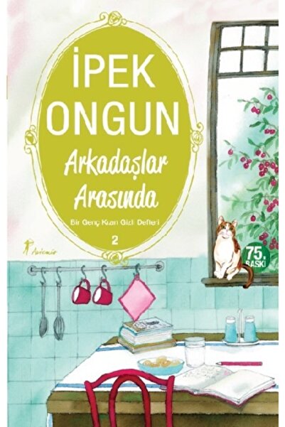 Artemis Yayınları Arkadaşlar Arasında - Bir Genç Kızın Gizli Defteri 2 - İpek...