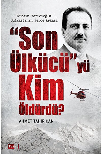 Tutku Yayınevi Son Ülkücüyü Kim Öldürdü, Muhsin Yazıcıoğlu