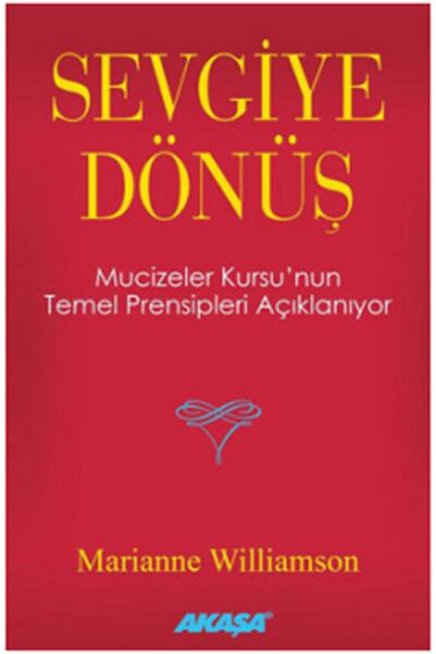 Genel Markalar Sevgiye Dönüş - Mucizeler Kursu’nun Temel Prensipleri Açıklanıyor