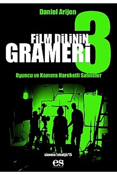 Es Yayınları Film Dilinin Grameri 3 Oyuncu Ve Kamera Hareketli Sahneler - Dan...