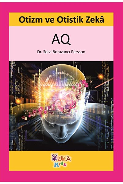 Yuka Kids Otizm Ve Otistik Zeka (DR. SELVİ BORAZANCI PERSSON) Yukakids