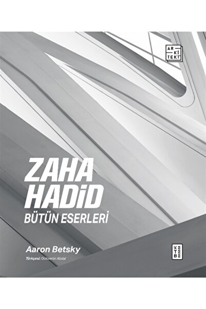 Ketebe Yayınları Zaha Hadid: Bütün Eserleri / Aaron Betsky  9786257587860