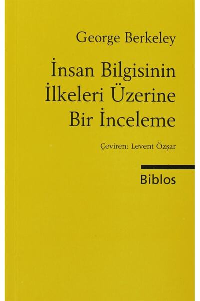 Biblos Kitabevi Insan Bilgisinin Ilkeleri - George Berkeley 9786055960094