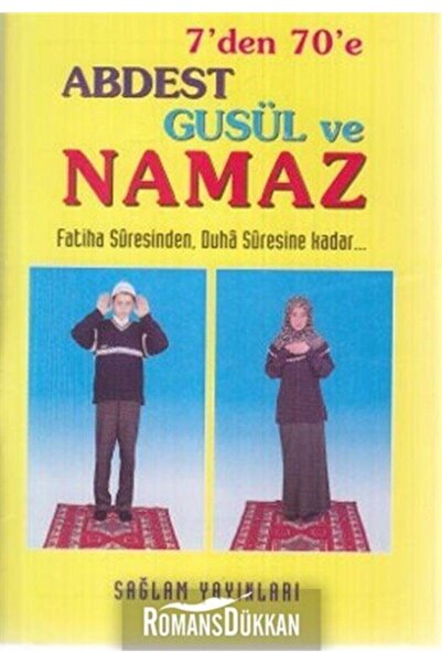 Sağlam Yayınevi Kitap 7' Den 70' E Abdest Gusül Ve Namaz Küçük Boy (kod: 012 ...