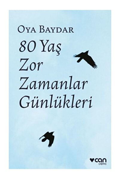 CAN 80 Yaş Zor Zamanlar Günlükleri Oya Baydar