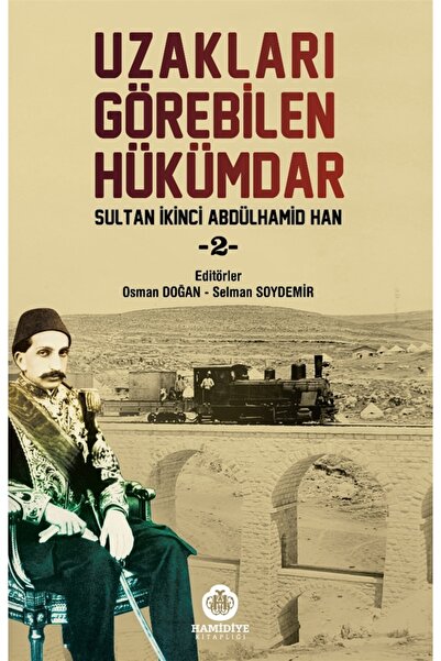 Hamidiye Kitaplığı Uzakları Görebilen Hükümdar Sultan İkinci Abdülhamid Han 2