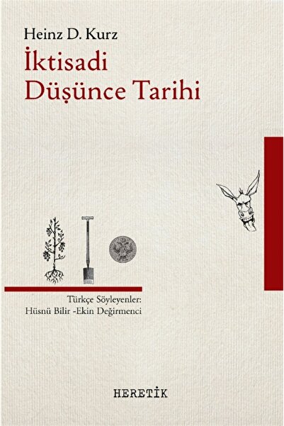 Heretik Yayıncılık Iktisadi Düşünce Tarihi /heinz D. Kurz /