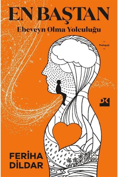 Doğan Kitap En Baştan Ebeveyn Olma Yolculuğu - Feriha Dildar 9786050987423