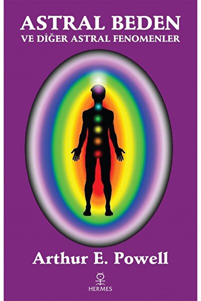 Hermes Yayınları Astral Beden Ve Diğer Astral Fenomenler - Arthur E. Powell