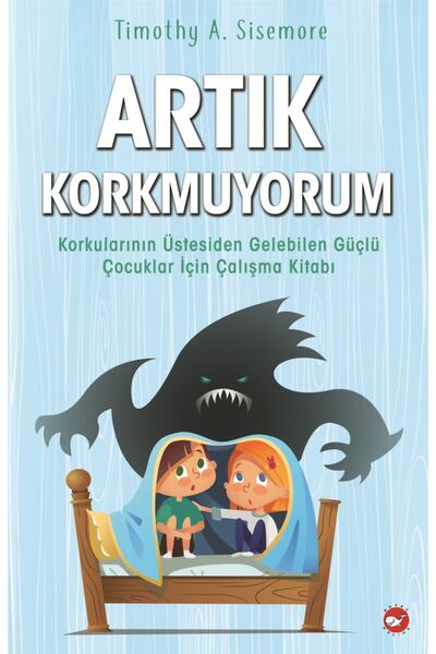 Beyaz Balina Yayınları Artık Korkmuyorum; Korkularının Üstesinden Gelebilen G...