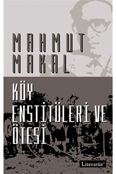 Literatür Yayıncılık Köy Enstitüleri Ve Ötesi