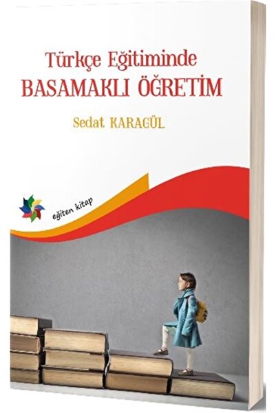 Eğiten Kitap Türkçe Eğitimde Basamaklı Öğretim - Sedat Karagül 9786057537263