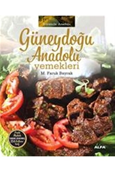 Alfa Yayınları Güneydoğu Anadolu Yemekleri - M. Faruk Bayrak 9786051069487
