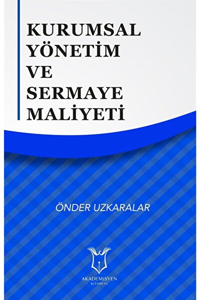Akademisyen Kitabevi Kurumsal Yönetim Ve Sermaye Maliyeti / Önder Uzkaralar /...