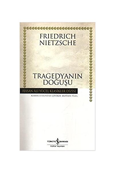 İş Bankası Kültür Yayınları Tragedyanın Doğuşu - Hasan Ali Yücel Klasikleri
