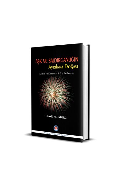 Psikoterapi Enstitüsü Yayınları Aşk Ve Saldırganlığın Ayrılmaz Doğası & Klini...