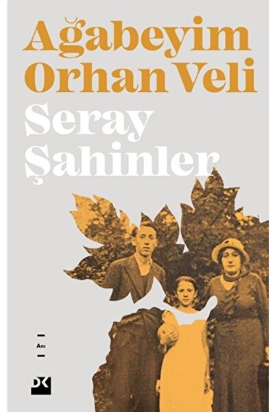 Doğan Kitap Ağabeyim Orhan Veli - Seray Şahiner